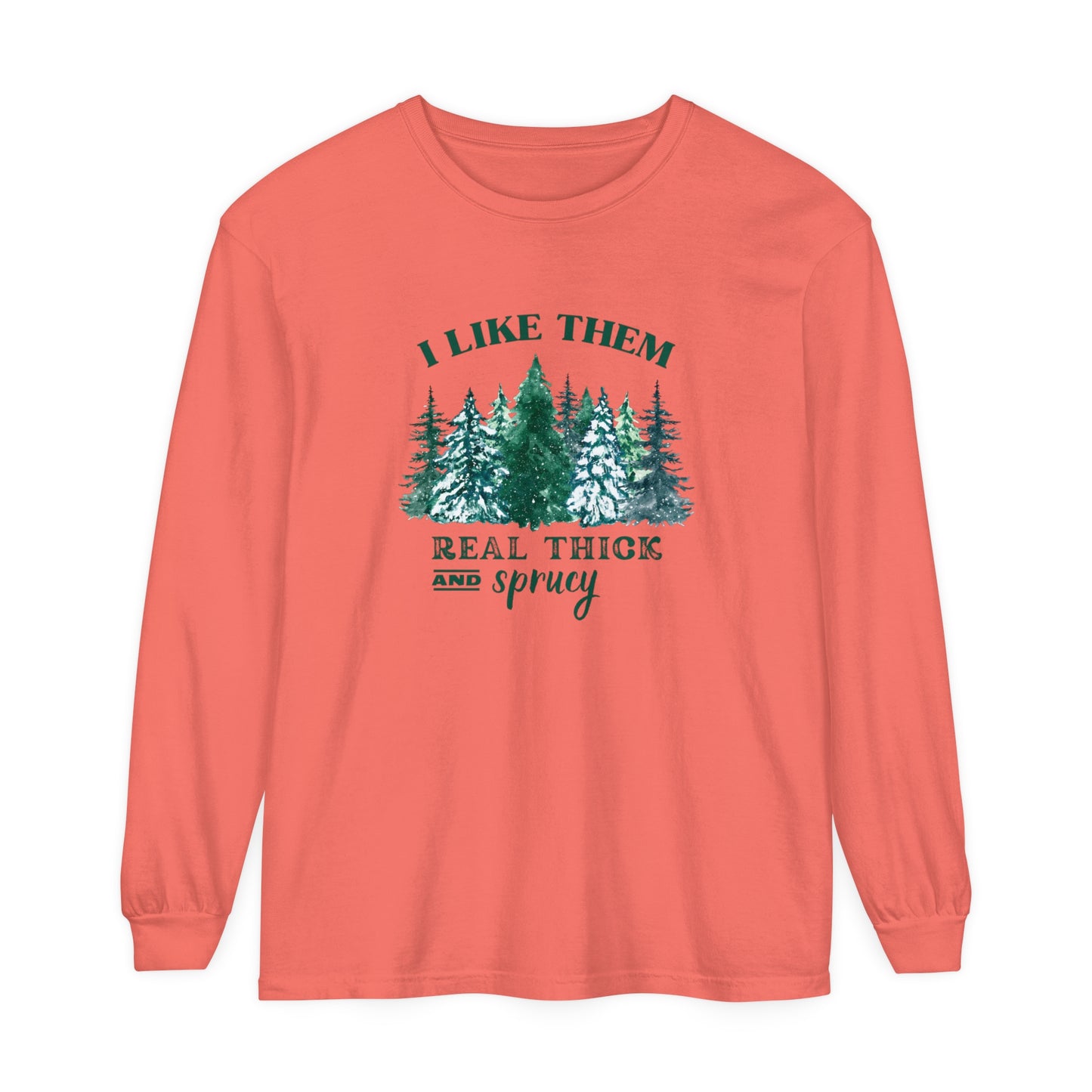 I Like Them Real Thick And Sprucey, Funny Christmas Shirt.